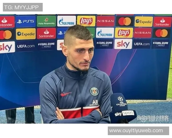 维拉蒂谈巴黎欧冠失利原因超级巨星不足以弥补关键短板