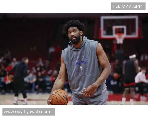 恩比德直言短时间上场无意义宁愿陪伴家人更有价值